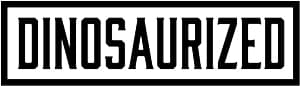 Dinosaurized