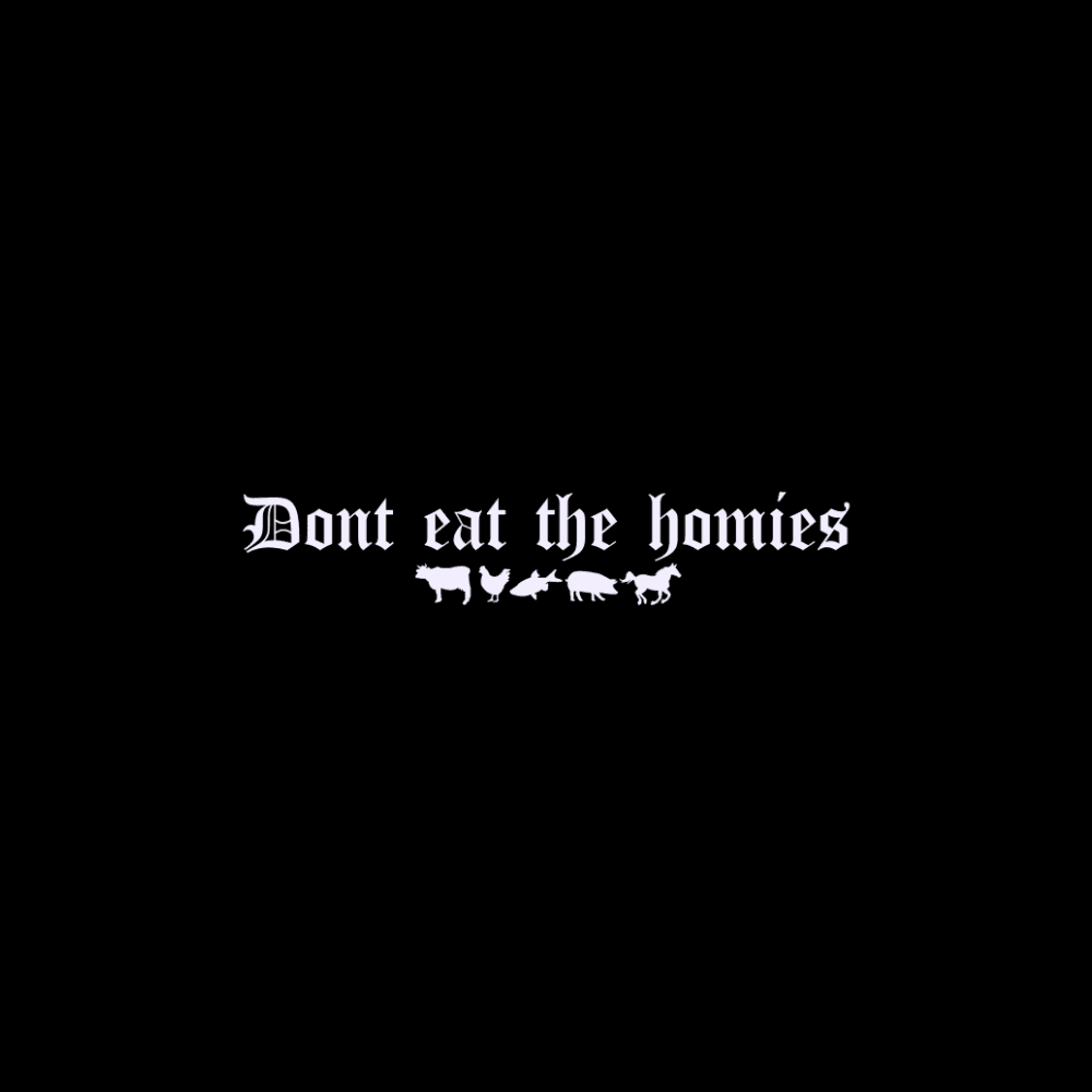 Dont Eat The Homies